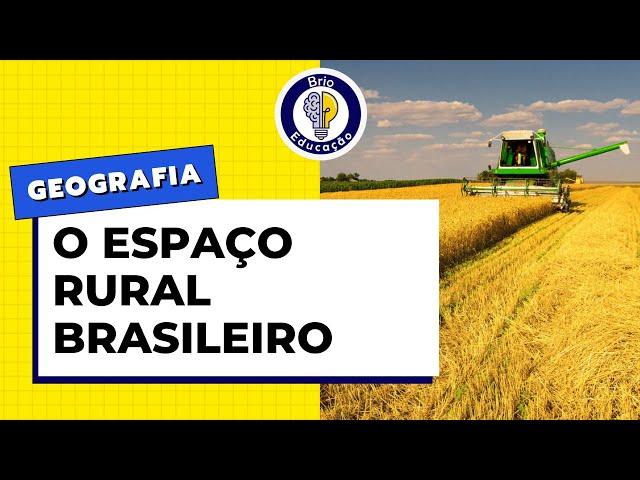 Geografia: O Espaço Rural Brasileiro | Brio Educação