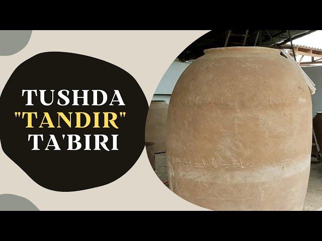 TUSHDA TANDIR TABIRI | TUSHDA TANDIRNI KO'RSA TABIRI NIMA BO'LADI..!