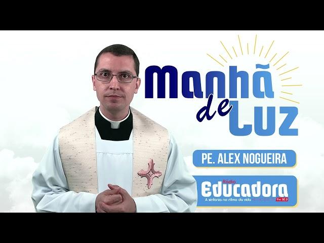 Programa Manhã de luz com Pe. Alex Nogueira – 19/09/2024