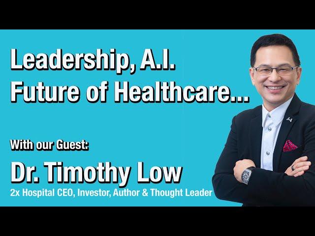 Leadership & Innovations in Healthcare with the inspiring Dr Timothy Low