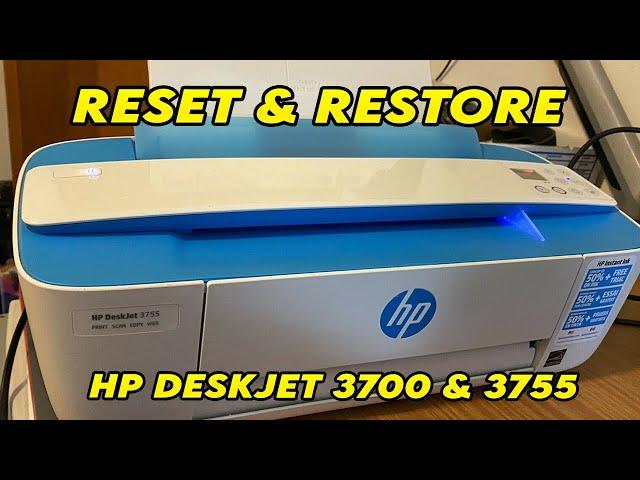 HP Deskjet Plus 3700 / 3755  : How to Reset & Restore your Printer