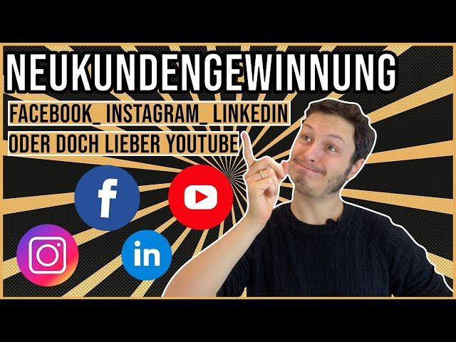 Neukunden gewinnen durch Social Media Marketing | Welche Plattform passt?