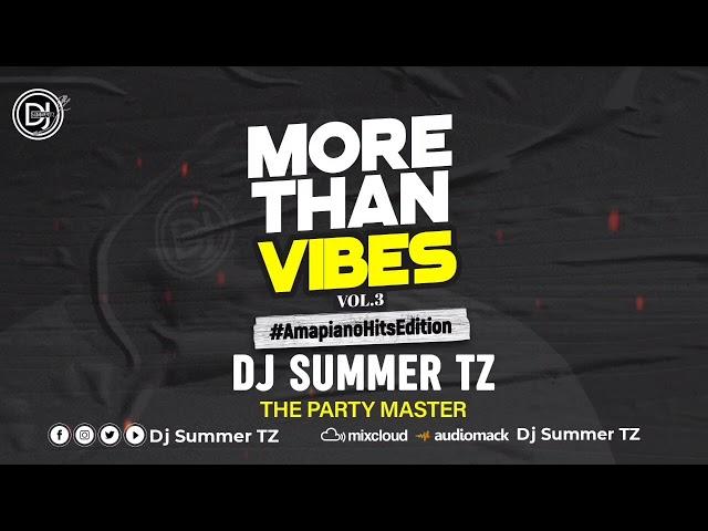 DJ SUMMER TZ - More Than Vibes Vol.3 #AmapianoHitsEdition