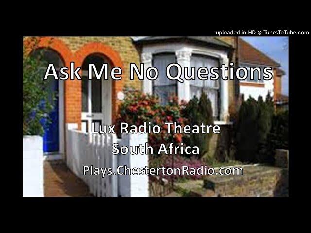 Ask Me No Questions - Lux Radio Theatre - South Africa