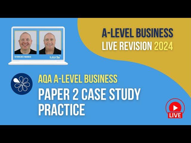 AQA Paper 2 Case Study Practice | A-Level Business Revision for 2024