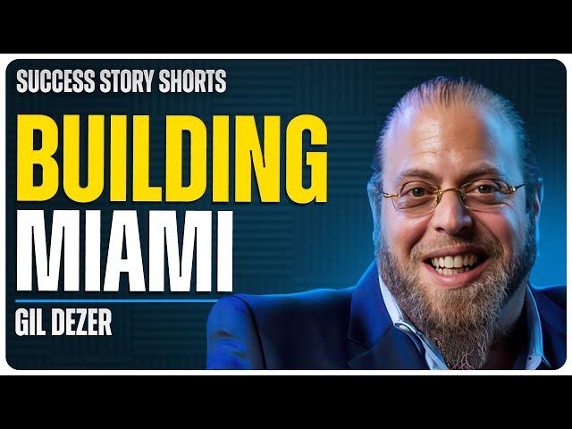 Building Miami | Gil Dezer - President of Dezer Development