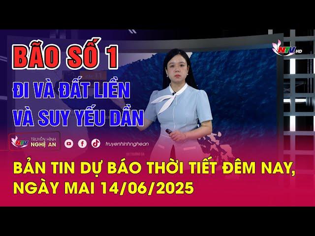 Bản tin Dự báo thời tiết đêm nay, ngày mai 14/06/2025: Bão số 1 đi và đất liền và suy yếu dần