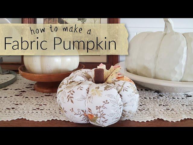 How to Make a Fabric Pumpkin | Tutorial | Fall Decor Idea's