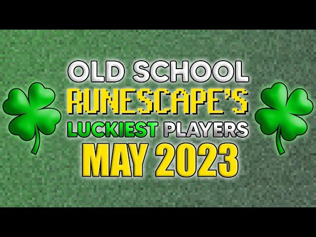 Old School RuneScape's LUCKIEST Players - May 2023