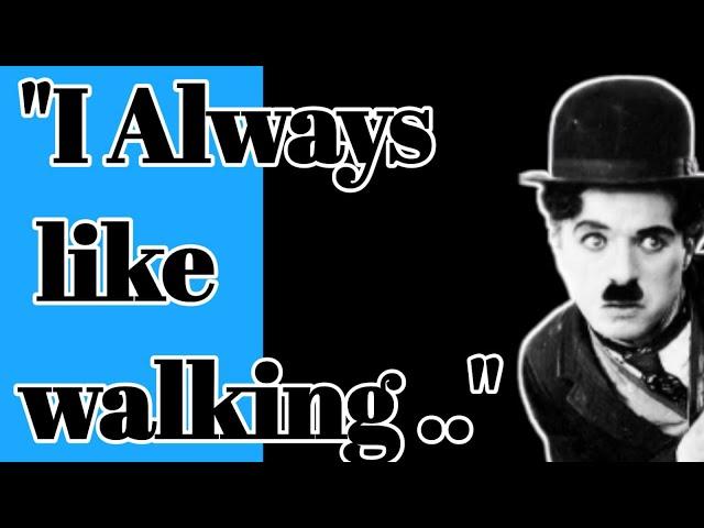 Charlie Chaplin quotes I always like walking in .. | Xavbyt Motivation