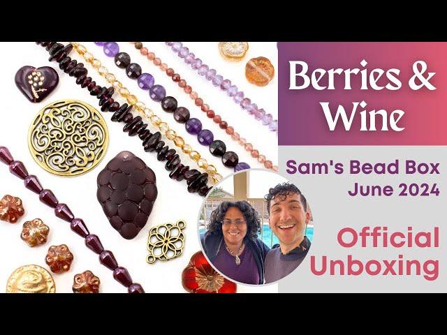 Official Unboxing June 2024 Sam's Bead Box: Berries & Wine, Sam + Shyra of Sam's Bead Shop