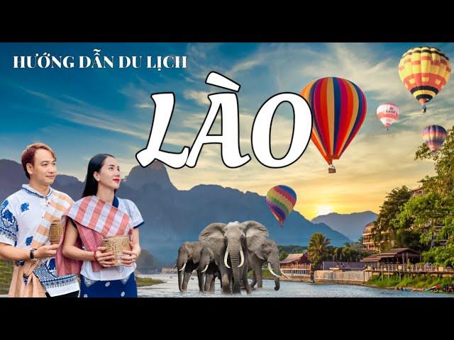 HƯỚNG DẪN DU LỊCH LÀO 2024, review Viêng Chăn , Vang Vien, Luông Pha Bang , Sông Mêkong, Laos travel