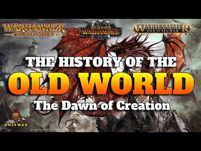 The History of the OLD WORLD (1) - The Dawn of Creation - Warhammer Fantasy - Age of Sigmar Lore