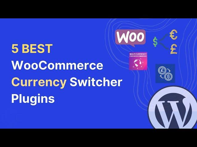 5 Best Currency Switcher for WooCommerce | Multi Currency for WooCommerce