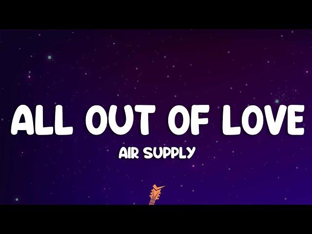 Air Supply - All Out Of Love (Lyrics)