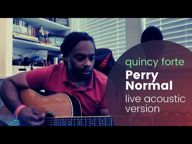 Quincy Forte - Perry Normal (acoustic)