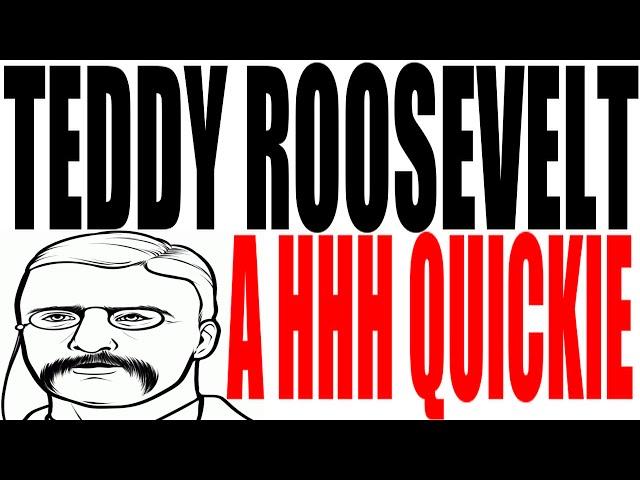 Teddy Roosevelt Explained in One Minute
