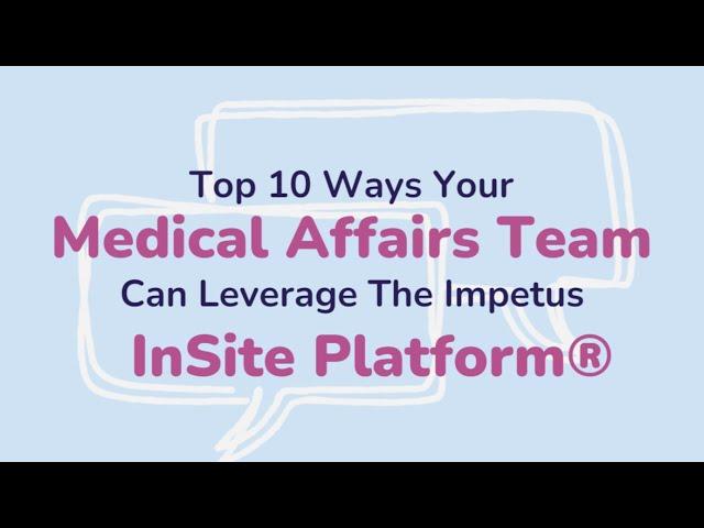 Top 10 Ways that Medical Affairs Team Can Leverage the Impetus Insite Platform