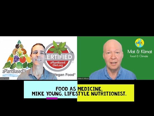 Food as medicine. Mike Young, lifestyle nutritionist, founder of www.aPlantBasedDiet.org