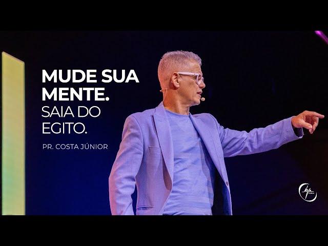 Mude Sua Mente. Saia Do Egito - Pr. Costa Junior