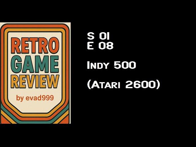 Retro Game Review 008: Indy 500 (Race) for Atari 2600