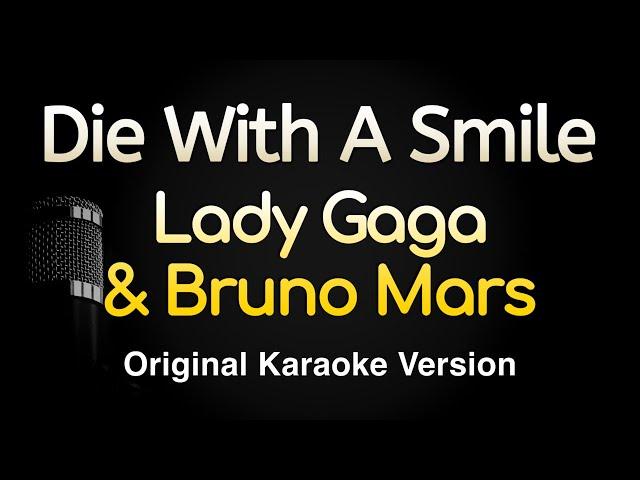 Die With A Smile - Lady Gaga, Bruno Mars (Karaoke Songs With Lyrics -  Original Key)