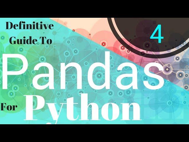 Definitive Guide To Pandas For Python - 4