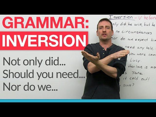 English Grammar - Inversion: "Had I known...", "Should you need..."