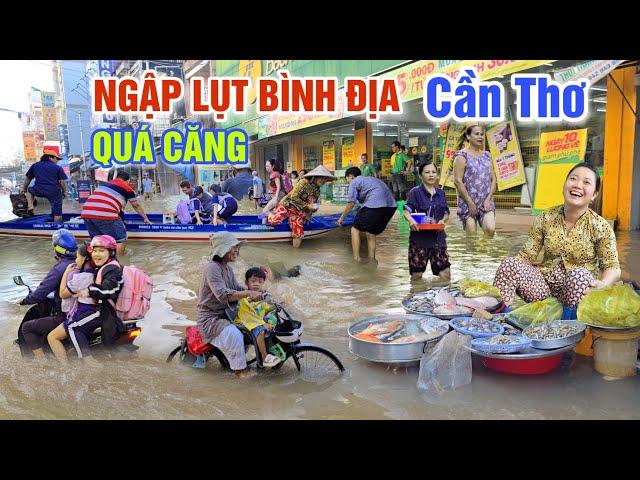 QUÁ CĂNG NƯỚC LŨ LÊN NHANH NGẬP LỤT NHƯ BIỂN -  ĐƯỜNG BIẾN THÀNH SÔNG BÀ CON CHỢ BÌNH THỦY KÊU TRỜI