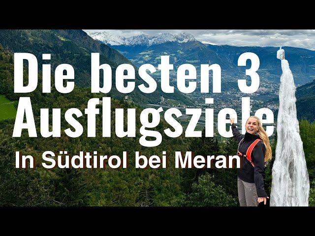 Südtirol erleben – Die 3 besten Ausflugsziele bei Meran, die du nicht verpassen darfst!