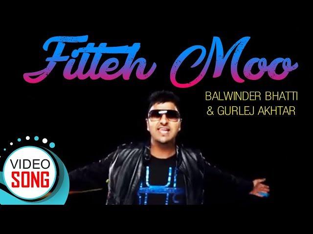 Fitteh Moo - Full Song | Balwinder Bhatti Ft. Gurlej Akhtar & PBN | Punjabi Song | Vvanjhali Records