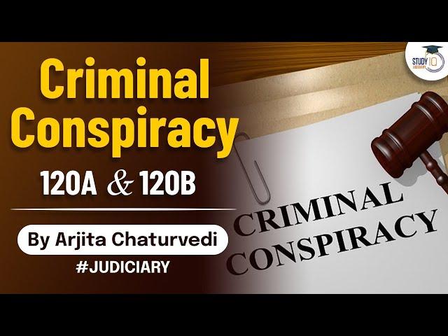 Criminal Conspiracy- 120A & 120B under Indian Penal Code | Judiciary