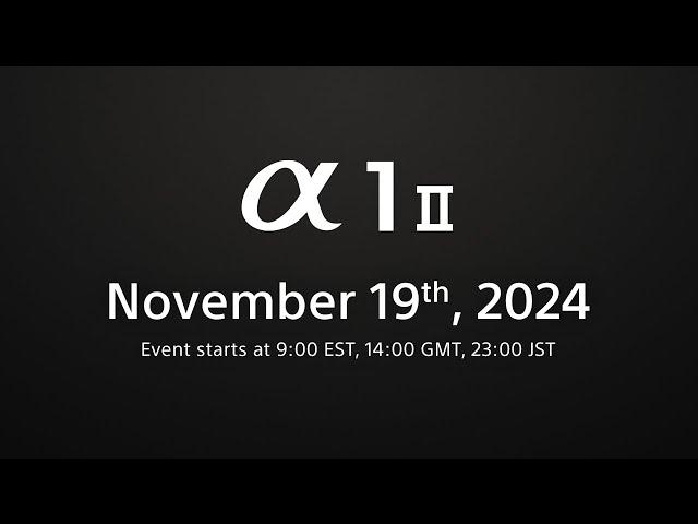 Special event announcing the new Alpha 1 II and FE 28-70mm F2 GM | November 19, 2024 | Sony | α