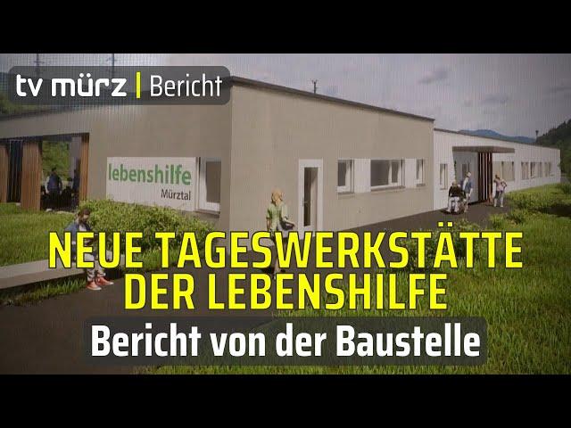 tv mürz | Neue Tageswerkstätte der Lebenshilfe: Bericht von der Baustelle