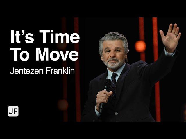 It’s Time To Move | Jentezen Franklin