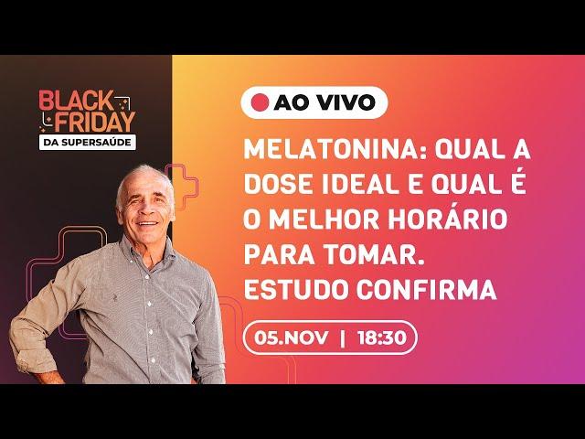 MELATONINA QUAL A DOSE IDEAL E QUAL É O MELHOR HORÁRIO PARA TOMAR. ESTUDO CONFIRMA