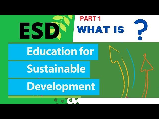 ESD- Education for Sustainable Development- Basics (PART 1)