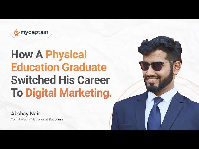 This Is How I Switched My Career To Digital Marketing | Akshay Nair | MyCaptain Review