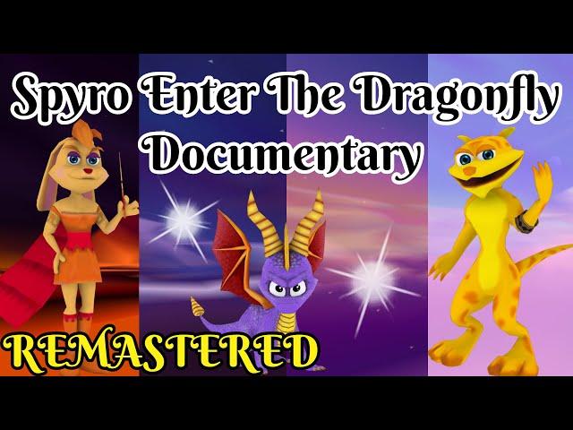 Spyro: Enter the Dragonfly Documentary (REMASTERED)