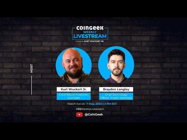 CoinGeek Weekly Livestream with Kurt Wuckert Jr. & Brayden Langley | Ep 17 | S4