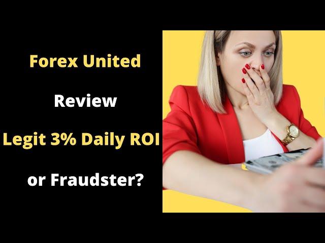 ForexUnited Review – Legit 3% Daily ROI Forex Business or Massive Fraudster?