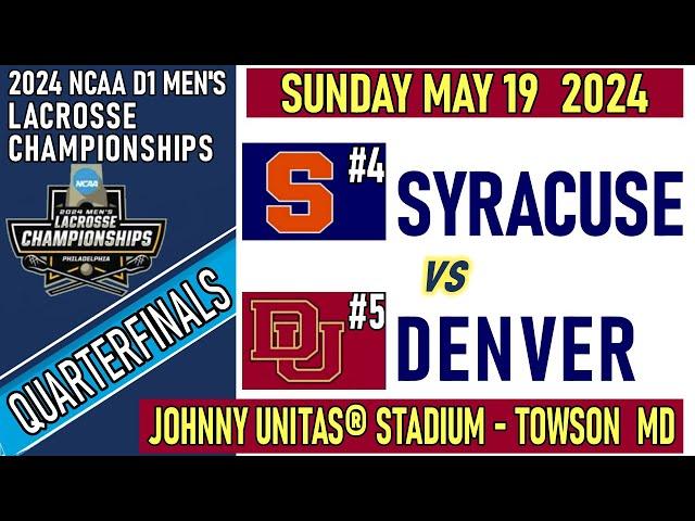 2024 Lacrosse QUARTERFINALS SYRACUSE-DENVER (Full Game-HD) 5/19/24 Men’s NCAA Lacrosse Championships