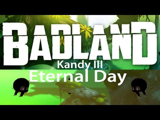 Badland Eternal Day - Kandy III 3 stars walkthrough [HD]