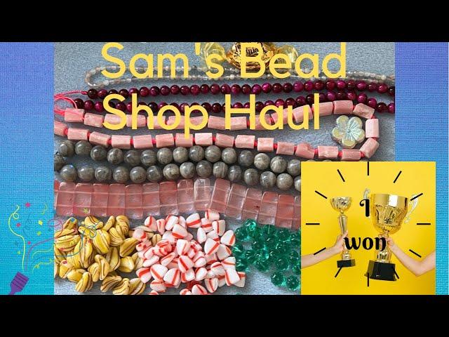 Sam's bead shop haul and I won last months Sams bead box challenge