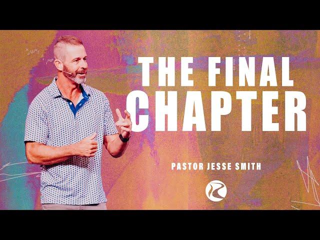 The Final Chapter | Genesis | Pastor Jesse Smith | River City Christian