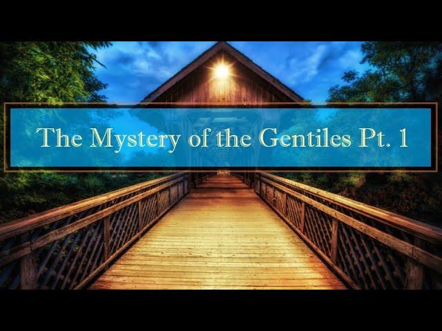 Prophetic Word : The Mystery of The Gentiles Pt.1