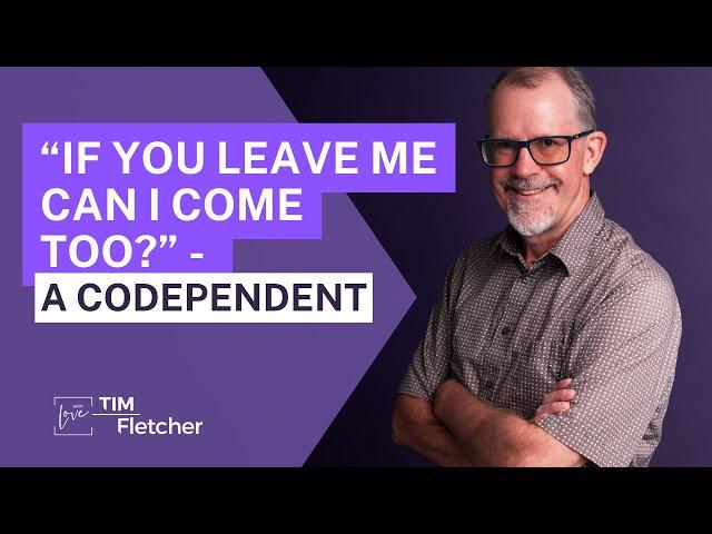 "If You Leave Me, Can I Come Too?" - Codependency and Complex Trauma - Part 1/10