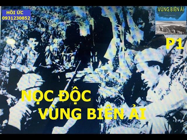 VÙNG BIÊN ẢI (P1) NHỮNG NỌC ĐỘC VÙNG BIÊN ẢI / hồi ức