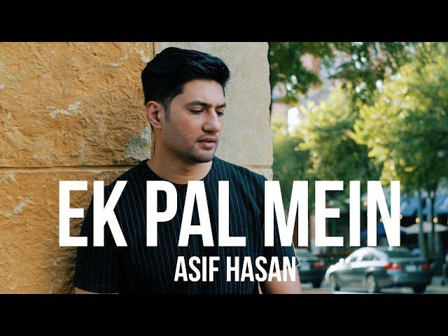 Ek Pal Mein (Official music video) Asif Hasan | Ali Mustafa | Latest songs 2020