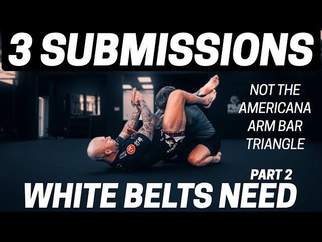 SUBMISSIONS WHITE BELTS NEED PT 2- NOT THE AMERICANA, ARM BAR, OR TRIANGLE